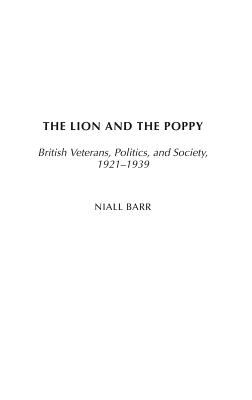 The lion and the poppy : British veterans, politics, and society, 1921-1939