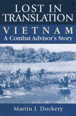 Lost in translation : Vietnam, a combat advisor's story