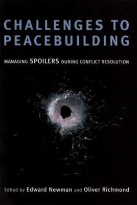 Challenges to peacebuilding : managing spoilers during conflict resolution