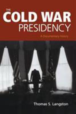 The Cold War presidency : a documentary history