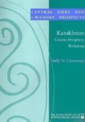 Kazakhstan : centre-periphery relations