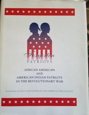 Forgotten patriots : African American and American Indian patriots in the Revolutionary War : a guide to service, sources and studies