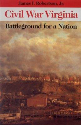 Civil War Virginia : battleground for a nation