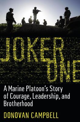 Joker one : a Marine platoon's story of courage, sacrifice, and brotherhood