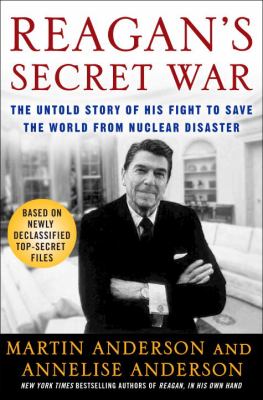 Reagan's secret war : the untold story of his fight to save the world from nuclear disaster