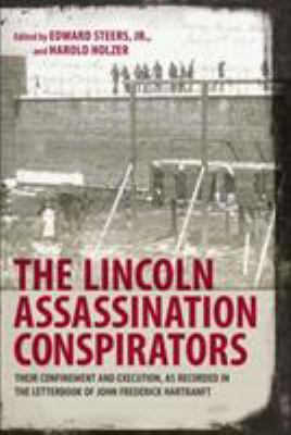 The Lincoln assassination conspirators : their confinement and execution, as recorded in the letterbook of John Frederick Hartranft