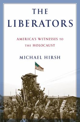 The liberators : America's witnesses to the Holocaust