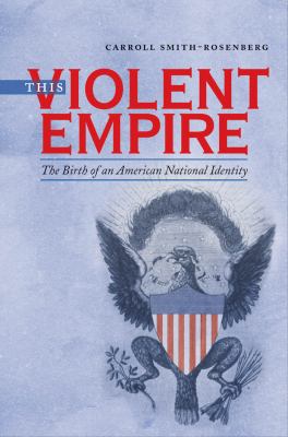 This violent empire : the birth of an American national identity