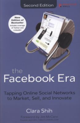 The facebook era : tapping online social networks to market, sell, and innovate