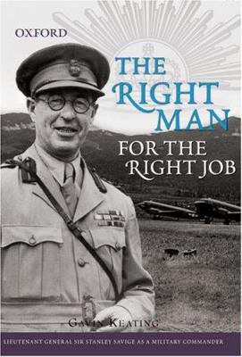 The right man for the right job : Lieutenant General Sir Stanley Savige as a military commander