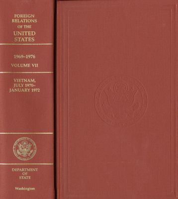 Foreign relations of the United States, 1969-1976. Vol. 7, Vietnam, July 1970-January 1972 /