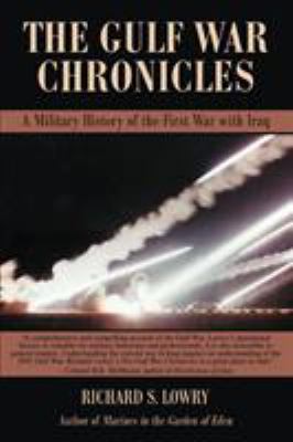 The Gulf War chronicles : a military history of the first war with Iraq