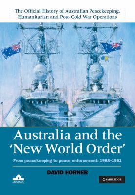 Australia and the 'new world order' : from peacekeeping to peace enforcement: 1988-1991