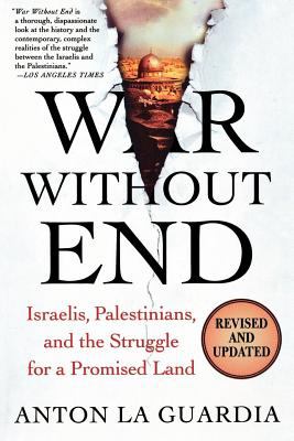 War without end : Israelis, Palestinians, and the struggle for a promised land