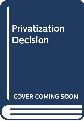 The privatization decision : public ends, private means