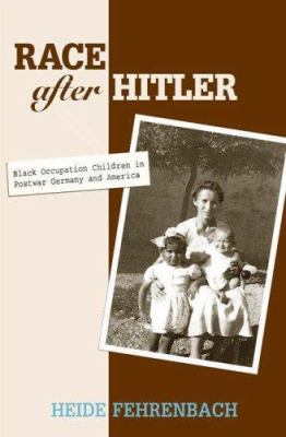 Race after Hitler : Black occupation children in postwar Germany and America