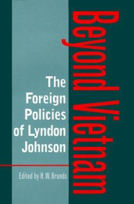 The foreign policies of Lyndon Johnson : beyond Vietnam