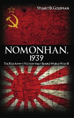 Nomonhan, 1939 : the Red Army's victory that shaped World War II