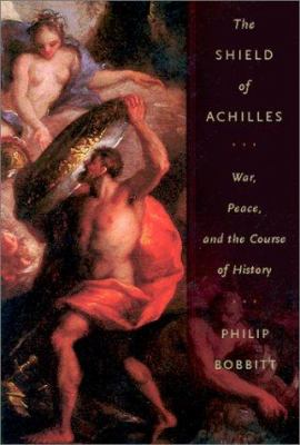 The shield of Achilles : war, peace, and the course of history