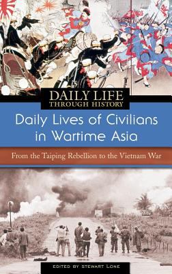 Daily lives of civilians in wartime Asia : from the Taiping Rebellion to the Vietnam War