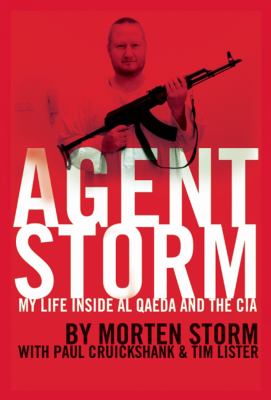 Agent Storm : my life inside Al Qaeda and the CIA