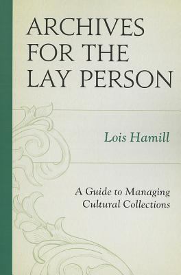 Archives for the lay person : a guide to managing cultural collections