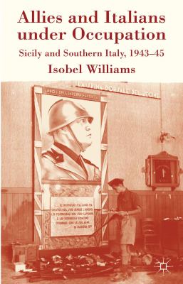 Allies and Italians under occupation : Sicily and Southern Italy 1943-45