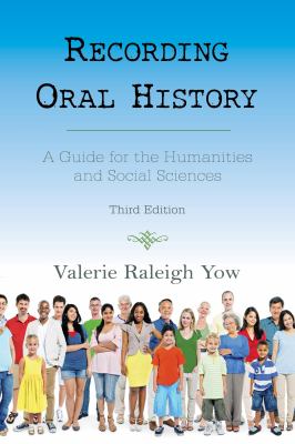 Recording oral history : a guide for the humanities and social sciences