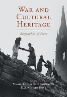 War and cultural heritage : biographies of place