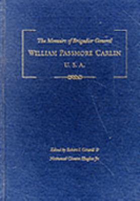 The memoirs of Brigadier General William Passmore Carlin, U.S.A.