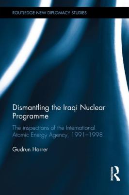 Dismantling the Iraqi nuclear programme : the inspections of the International Atomic Energy Agency, 1991-1998