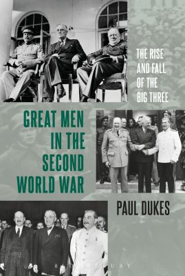 "Great men" in the Second World War : the rise and fall of the big three