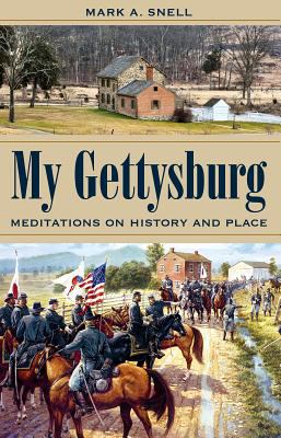 My Gettysburg : meditations on history and place