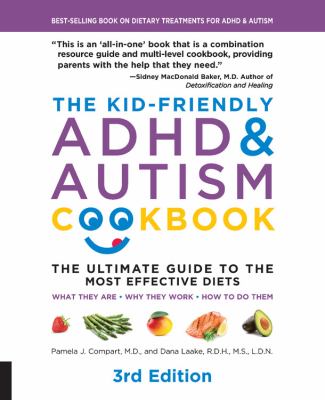 The kid-friendly ADHD & autism cookbook : the ultimate guide to the most effective diets