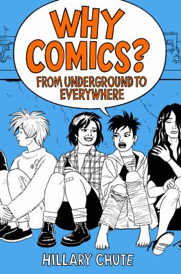 Why comics? : from underground to everywhere