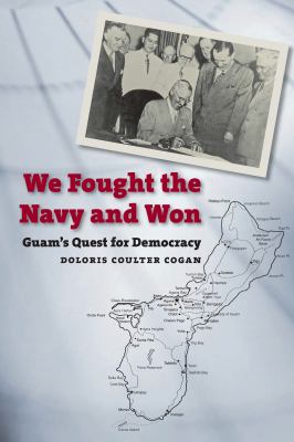 We fought the Navy and won : Guam's quest for democracy : a personal memoir