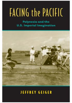 Facing the Pacific : Polynesia and the U.S. imperial imagination