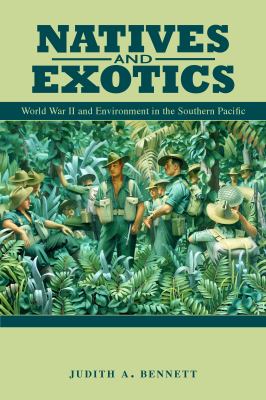 Natives and exotics : World War II and environment in the southern Pacific