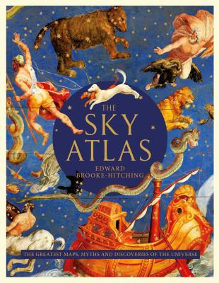 The sky atlas : the greatest maps, myths and discoveries of the universe