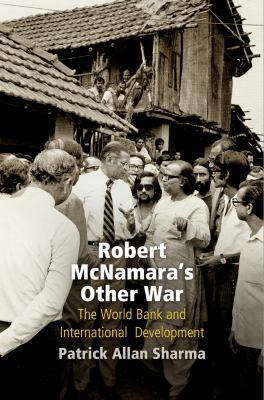 Robert McNamara's other war : the World Bank and international development