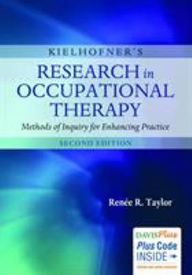 Kielhofner's research in occupational therapy : methods of inquiry for enhancing practice