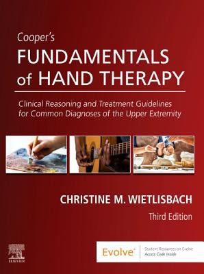 Cooper's fundamentals of hand therapy : clinical reasoning and treatment guidelines for common diagnoses of the upper extremity.