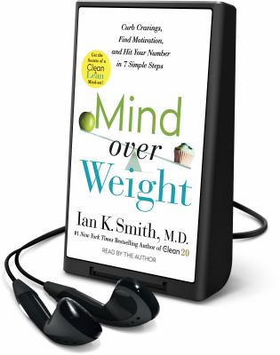 Mind over weight : curb cravings, find motivation, and hit your number in 7 simple steps