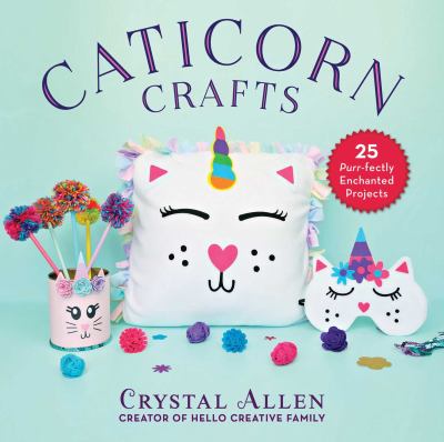 Caticorn crafts : 25 purr-fectly enchanted projects