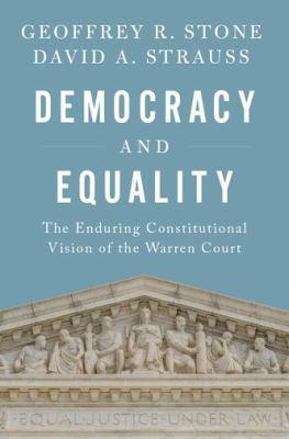 Democracy and equality : the enduring constitutional vision of the Warren court