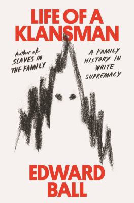 Life of a Klansman : a family history in white supremacy