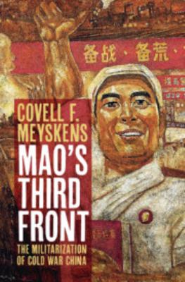 Mao's third front : the militarization of Cold War China
