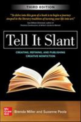 Tell it slant : creating, refining, and publishing creative nonfiction
