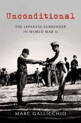 Unconditional : the Japanese surrender in World War II