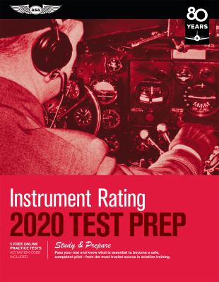 Instrument rating 2020 test prep : study & prepare : pass your test and know what is essential to become a safe, competent pilot--from the most trusted source in aviation training